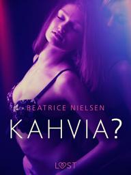 Icon image Kahvia? - eroottinen novelli