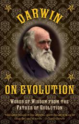 Icon image Darwin on Evolution: Words of Wisdom from the Father of Evolution