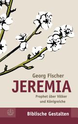 Icon image Jeremia: Prophet über Völker und Königreiche