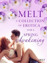 Icon image Melt: A Collection of Erotica For A Spring Awakening
