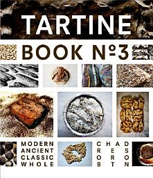 Icon image Tartine Book No. 3: Modern Ancient Classic Whole