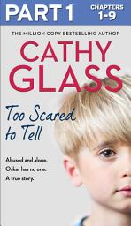 Icon image Too Scared to Tell: Part 1 of 3: Abused and alone, Oskar has no one. A true story.