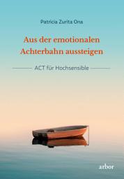 Icon image Aus der emotionalen Achterbahn aussteigen: ACT für Hochsensible