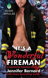 Icon image It's a Wonderful Fireman: A Bachelor Firemen Novella
