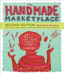 Icon image The Handmade Marketplace, 2nd Edition: How to Sell Your Crafts Locally, Globally, and Online