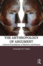 Icon image The Anthropology of Argument: Cultural Foundations of Rhetoric and Reason