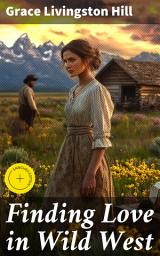 Icon image Finding Love in Wild West: Enriched edition. 3 Western Romance Novels
