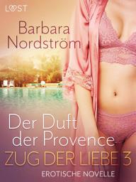 Icon image Zug der Liebe 3: Der Duft der Provence
