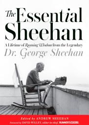 Icon image The Essential Sheehan: A Lifetime of Running Wisdom from the Legendary Dr. George Sheehan