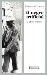 Icon image El negro artificial y otros escritos