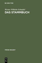 Icon image Das Stammbuch: Konstitution und Geschichte einer textsortenbezogenen Sammelform bis ins erste Drittel des 18. Jahrhunderts