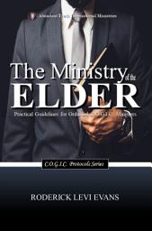 Icon image The Ministry of the Elder: Practical Guidelines for Ordained C.O.G.I.C. Ministers