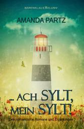 Icon image ... ach Sylt, mein Sylt! – Drei kurze romantische Romane und Erzählungen