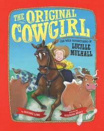 Icon image The Original Cowgirl: The Wild Adventures of Lucille Mulhall