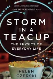 Icon image Storm in a Teacup: The Physics of Everyday Life