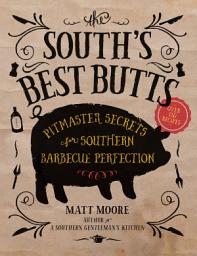 Icon image The South's Best Butts: Pitmaster Secrets for Southern Barbecue Perfection