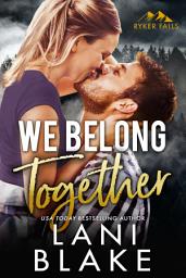 Icon image We Belong Together: A Small Town Romance