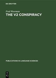 Icon image The V2 Conspiracy: A synchronic and a diachronic analysis of verbal positions in Germanic languages
