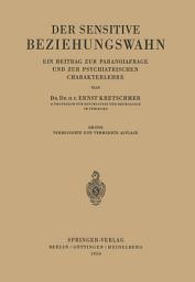 Icon image Der Sensitive Beziehungswahn: Ein Beitrag zur Paranoiafrage und zur Psychiatrischen Charakterlehre, Ausgabe 3