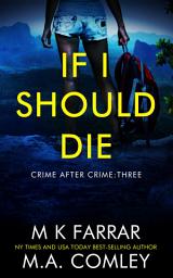 Icon image If I Should Die: A Psychological Thriller