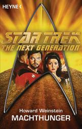 Icon image Star Trek - The Next Generation: Machthunger: Roman