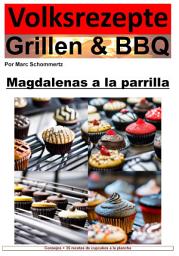 Icon image Recetas populares a la parrilla y barbacoa: pastelitos a la parrilla: 35 increíbles recetas de cupcakes de la parrilla, Edición 6