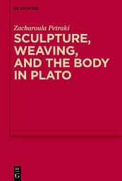 Icon image Sculpture, weaving, and the body in Plato