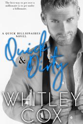 Icon image Quick & Dirty: A super-spicy billionaire contemporary romance novel