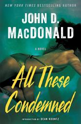 Icon image All These Condemned: A Novel