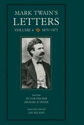 Icon image Mark Twain's Letters, Volume 4: 1870–1871