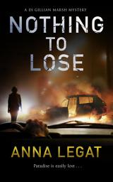 Icon image Nothing to Lose: the DI Gillian Marsh Mysteries Book 2