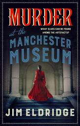 Icon image Murder at the Manchester Museum: A whodunnit that will keep you guessing