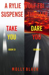 Icon image Rylie Wolf FBI Suspense Thriller Bundle: Take You (#5) and Dare You (#6)