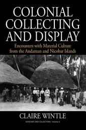 Icon image Colonial Collecting and Display: Encounters with Material Culture from the Andaman and Nicobar Islands