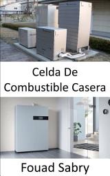Icon image Celda De Combustible Casera: Pequeño generador para energía y agua caliente