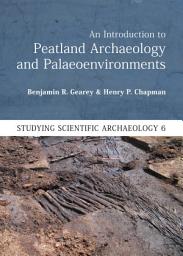 Icon image An Introduction to Peatland Archaeology and Palaeoenvironments