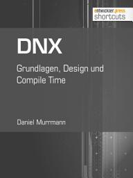 Icon image DNX: Grundlagen, Design und Compile Time