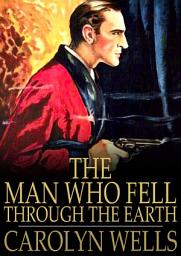 Icon image The Man Who Fell Through the Earth