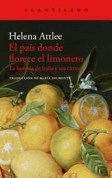 Icon image El país donde florece el limonero: La historia de Italia y sus cítricos