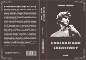 Icon image BOREDOM AND CREATIVITY: Neuroanatomy, Immunology, and Physiological Mechanisms of Boredom to Breakthrough Creativity