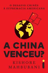 Icon image A China Venceu?: O desafio chinês à supremacia