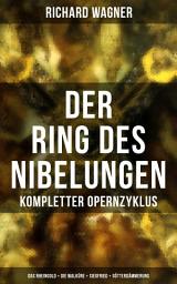 Icon image Der Ring des Nibelungen: Kompletter Opernzyklus (Das Rheingold + Die Walküre + Siegfried + Götterdämmerung)