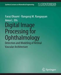 Icon image Digital Image Processing for Ophthalmology: Detection and Modeling of Retinal Vascular Architecture