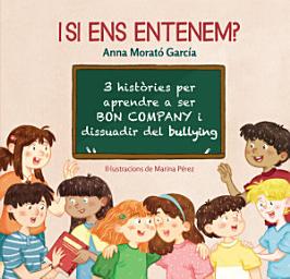 Icon image I si ens entenem?: 3 històries per aprendre a ser bon company i dissuadir del bullying
