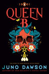 Icon image Queen B: The Story of Anne Boleyn, Witch Queen
