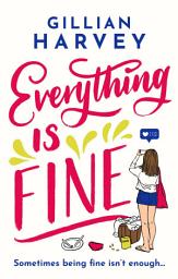 Icon image Everything is Fine: The funny, feel-good and uplifting page-turner you won't be able to put down!
