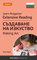 Icon image Bulgarian Extensive Reading: MAKING ART: Level 3