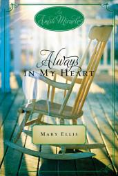 Icon image Always in My Heart: An Amish Miracle Novella