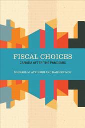 Icon image Fiscal Choices: Canada after the Pandemic