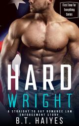 Icon image Hard Wright: A Straight To Gay Romance Law Enforcement Story